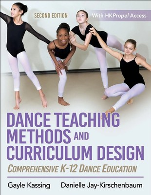 Dance Teaching Methods and Curriculum Design | Danielle Jay-Kirschenbaum (u. a.)