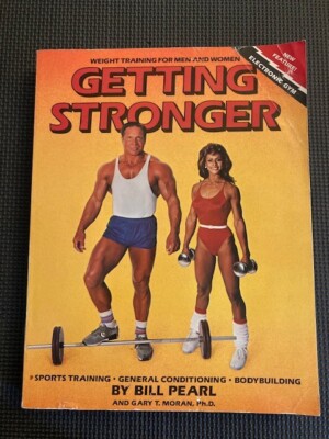 Getting Stronger: Weight Training for Men and Women by Bill Pearl