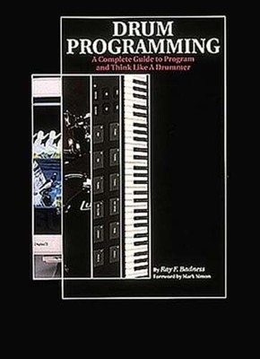 Drum Programming: A Complete Guide to Program and Think Like a Drummer: Used
