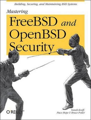 Mastering FreeBSD and OpenBSD Security: Building, Securing, and Maintaining BSD 