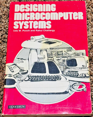 1987 DESIGNING MICROCOMPUTER SYSTEMS By Pooch & Chattergy, SC/VG