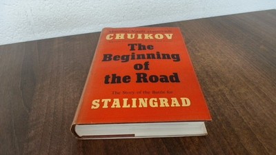 			The Beginning Of The Road, Vasili I Chuikov (Translated by Harold		