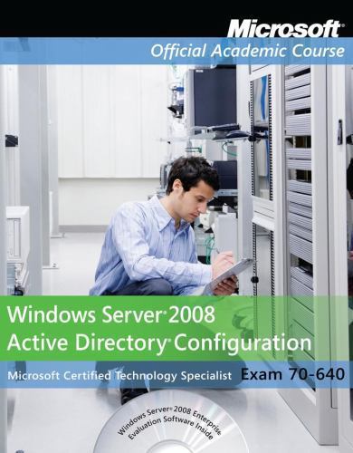 Delisted Ser.: Exam 70-640 Windows Server 2008 Active Directory ...