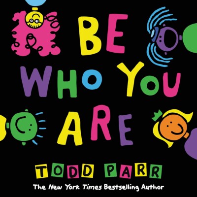 Be Who You Are HARDCOVER   2016 by Todd Parr