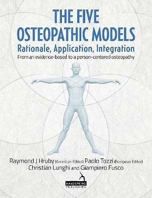 The Five Osteopathic Models: Rationale, Application, Integration - from an...