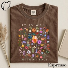 It Is Well With My Soul T-Shirt Floral Faith Quote Christian Tee Botanical Scr