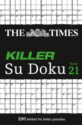 The Times Killer Su Doku Book 21: 200 lethal Su Doku puzzles (Ti