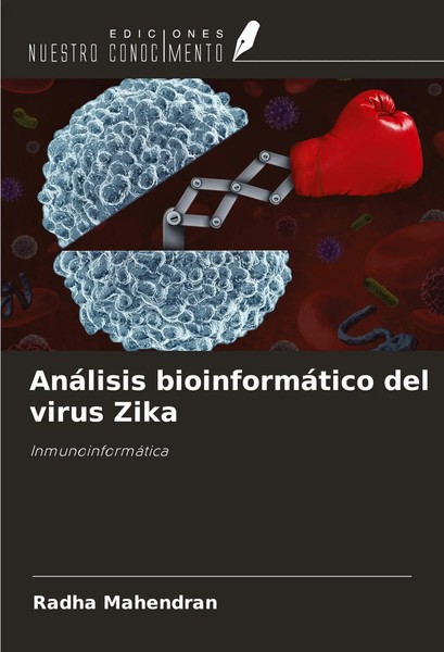 AnáLisis BioinformáTico Del Virus Zika InmunoinformáTica Radha Mahendran Buch-image