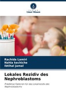 Rachida Lamiri (U. A.) | Lokales Rezidiv Des Nephroblastoms | Taschenbuch (2024)