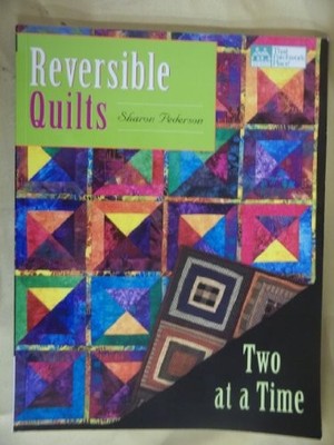Reversible Quilts: Two at a Time by Pederson, Sharon 1564774104 FREE Shipping