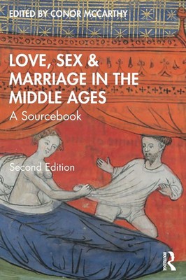 Love, Sex & Marriage in the Middle Ages A Sourcebook Conor Mccarthy Taschenbuch