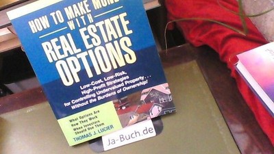 How to Make Money With Real Estate Options: Low-Cost, Low-Risk, High-Profit Stra