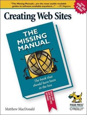 The Missing Manual Series: Creating Web Sites by M. MacDonald (2005, Good)