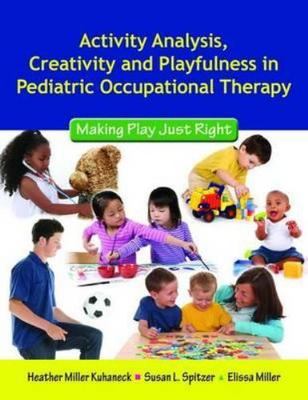 Activity Analysis, Creativity and Playfulness in Pediatric Occupational...