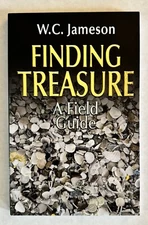 FINDING TREASURE: A FIELD GUIDE By W. C. Jameson 2012 NEW