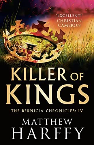Killer of Kings (The Bernicia Chronicles),Matthew Harffy- 978178