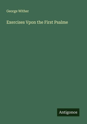 George Wither | Exercises Vpon the First Psalme | Taschenbuch | Englisch (2025)
