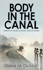 Body in the Canal : Detectives Tackle a Murky Case of M -  NEW Diane M. Dickso 2
