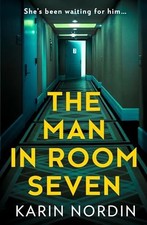 The Man in Room Seven: A gripping new..., Nordin, Karin