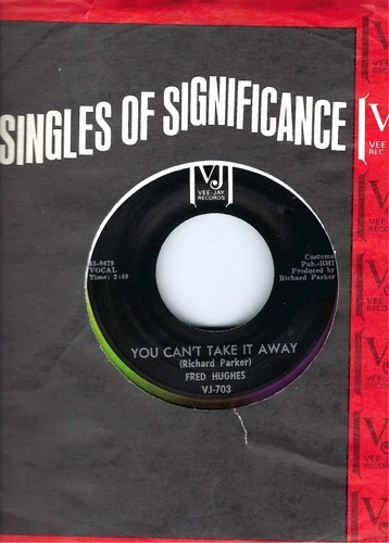FRED HUGHES- "YOU CAN'T TAKE IT AWAY"/"MY HEART CRIES ON"- VEE JAY- N.MINT