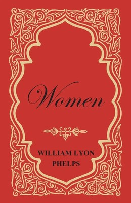 William Lyon Phelps | Women - An Essay by William Lyon Phelps | Taschenbuch