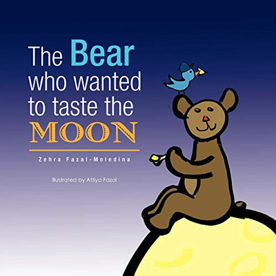 The Bear Who Wanted to Taste the Moon / L'ours Qui Voul -  NEW Zehra Fazal-Mol 2