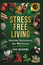 Stress-Free Living: Herbal Solutions for Wellness - Natural Health Guide (Paperb