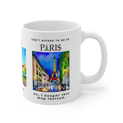 Can't Afford Paris Funny White Mug w/ Paris Landmarks/ Recession /Inflation Joke