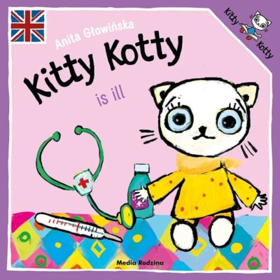 Kitty Kotty Is ill Anita Głowińska Kicia Kocia jest Chora Book for Children
