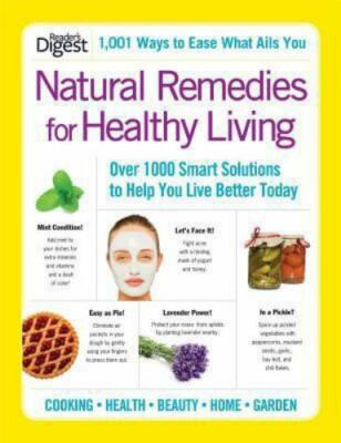 Natural Remedies for Healthy Living: Over 1000 Smart Solutions to Help You Live