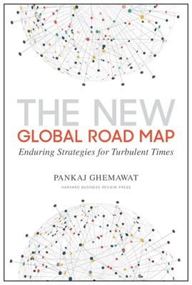 The New Global Road Map | Enduring Strategies for Turbulent Times | Ghemawat