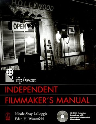IFP/West Independent Filmmaker's Manual Nicole Shay, Wurmfeld, Ed