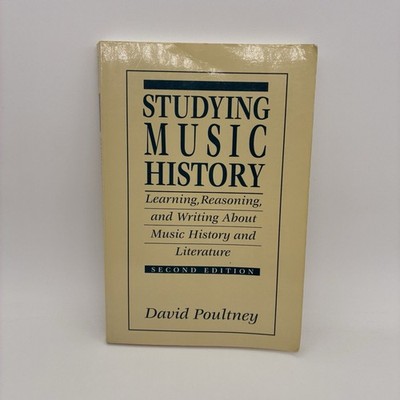 Studying Music History: Learning, Reasoning, and Writing About Music History and