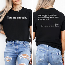 Dear Person Behind Me World is A Better Place You are Enough 2 Sides T-Shirt