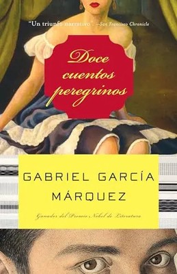 Doce Cuentos Peregrinos / Twelve Pilgrim Tales by Garcia Marquez, Gabriel   Pape