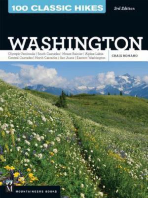 100 Classic Hikes Wa 3e: Olympic Peninsula / South Cascades / Mount Rainier /...