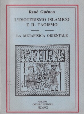 Guénon, René..ISLAMISCHE ESOTERIK UND TAOISMUS. DIE ORIENTALISCHE METAPHYSIK