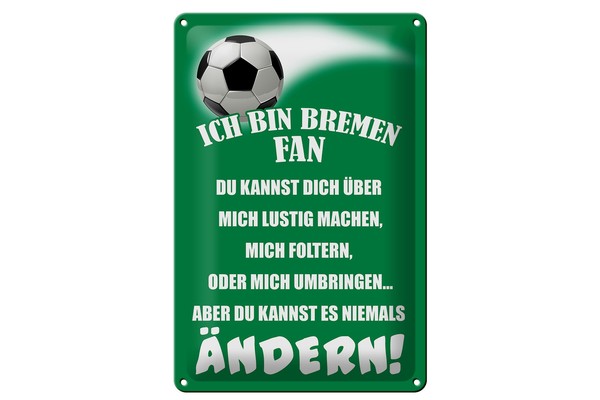 Blechschild Spruch 20X30 Cm Ich Bin Bremen Fan Fussball Deko Schild Tin Sign-image