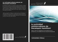 Yapadinna Vimala | La Actividad Antimicrobiana De Decalepsis Hamiltoni | Buch