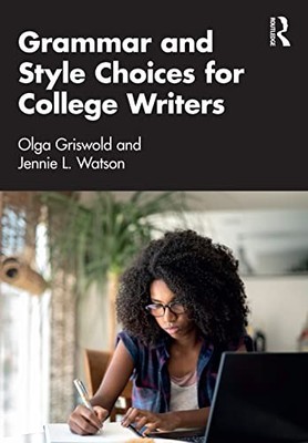 Grammar and Style Choices for College Writers by Olga Griswold 9780367740689