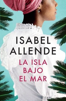 Isabel Allende La isla bajo el mar / The Island Beneath  (Paperback) (UK IMPORT)