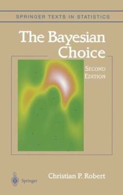 The Bayesian Choice: From Decision-Theoretic Foundations to Computational: New