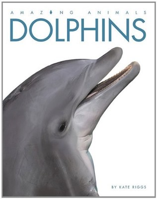 Dolphins (Amazing Animals)