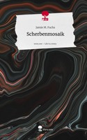 Jamie M. Fuchs | Scherbenmosaik. Life Is A Story - Story.One | Buch | Deutsch