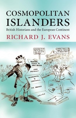 Cosmopolitan Islanders: British Historians and the European Continent, Evans, Ri