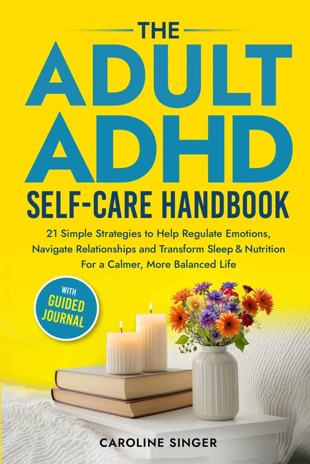 The Adult ADHD Self-Care Handbook: 21 Simple Strategies to Help Regulate Emotio