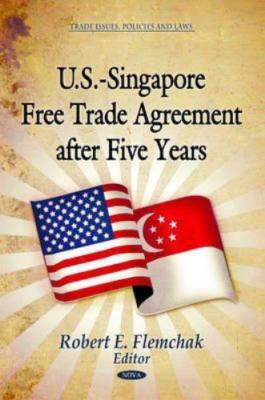 U.S.-Singapore Free Trade Agreement After Five Years, Hardcover by Flemchak, ...