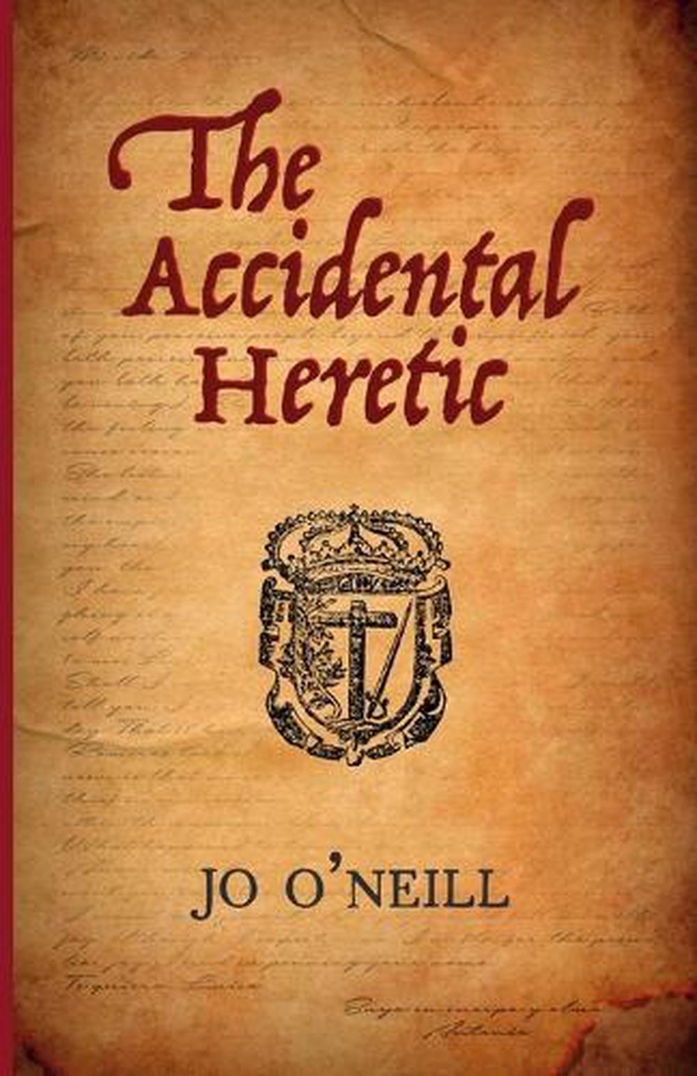 The Accidental Heretic by Jo O'Neill Paperback Book