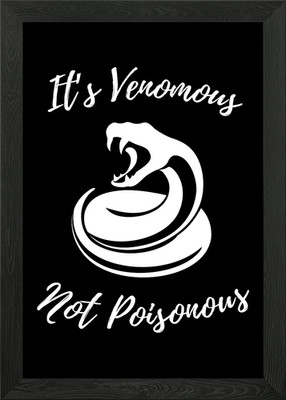 Its Venomous Not Poisonous Gerahmtes Wandbild Poster Leinwanddruck Bild