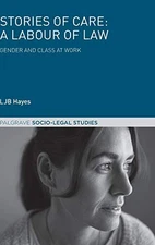 Stories of Care: A Labour of Law: Gender and Class at Work (Pal 